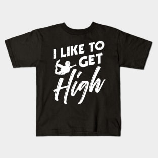 I like to get high - Funny Skydiving Parachute Gift Kids T-Shirt